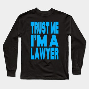 Trust me I'm a lawyer Long Sleeve T-Shirt